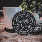 The best times are always found when friends and family gather round engraved on round slate coasters, set of 4