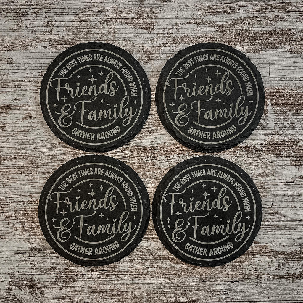 The best times are always found when friends and family gather round engraved on round slate coasters, set of 4